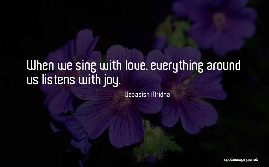 Love Listens Quotes By Debasish Mridha