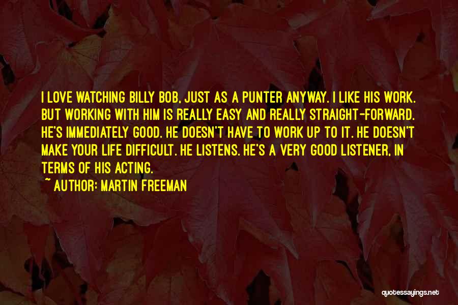 Love Listens Quotes By Martin Freeman