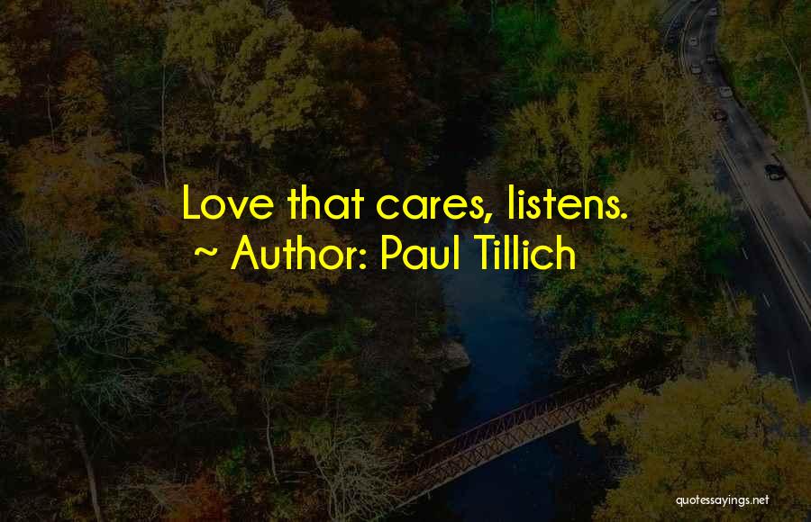 Love Listens Quotes By Paul Tillich