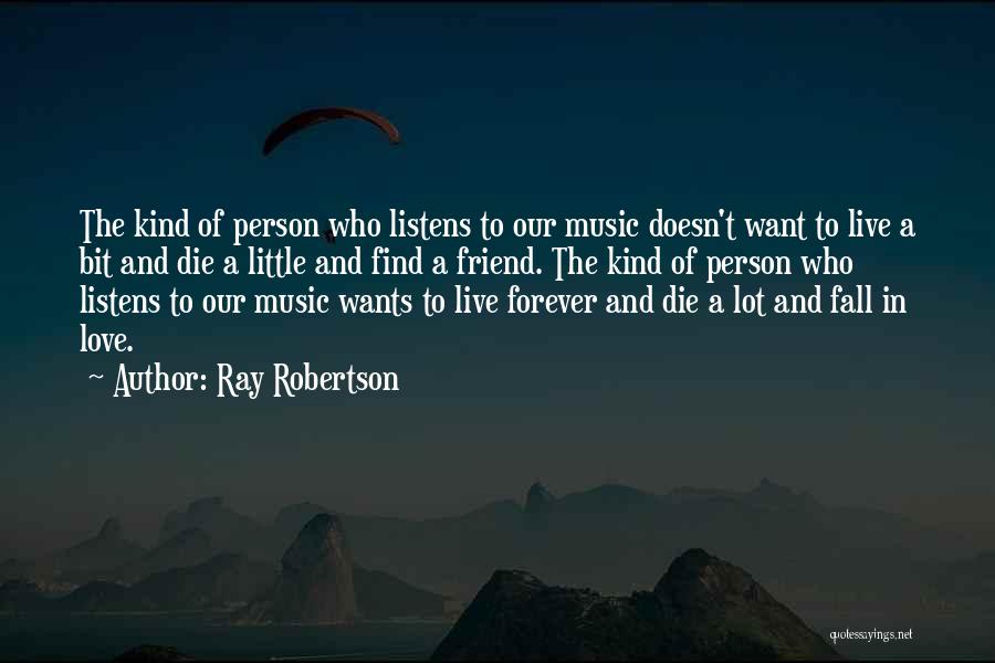 Love Listens Quotes By Ray Robertson