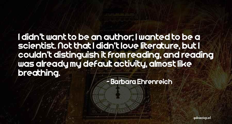 Love Literature Quotes By Barbara Ehrenreich Love Literature Quotes By Barbara Ehrenreich