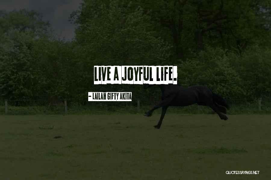 Love Live Life Happy Quotes By Lailah Gifty Akita