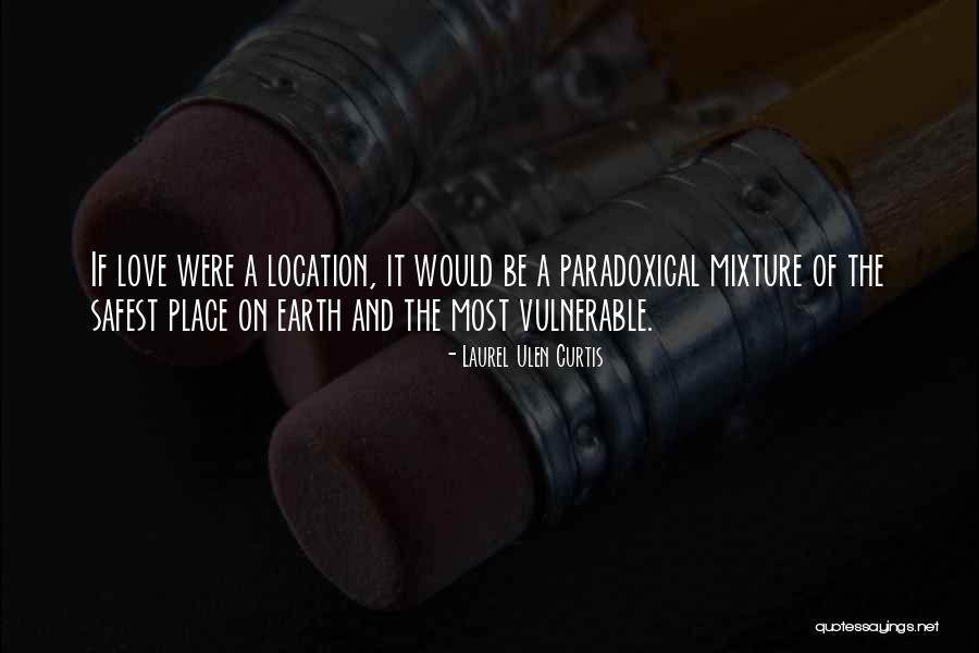 Love Location Quotes By Laurel Ulen Curtis Love Location Quotes By Laurel Ulen Curtis