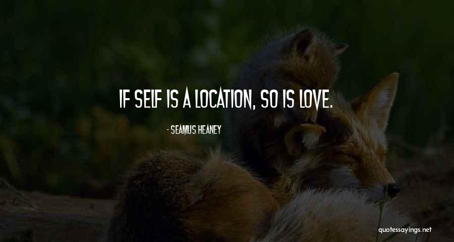 Love Location Quotes By Seamus Heaney