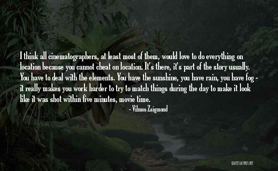 Love Location Quotes By Vilmos Zsigmond Love Location Quotes By Vilmos Zsigmond