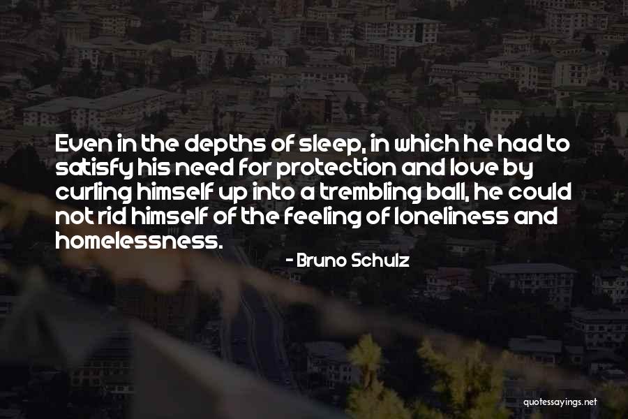 Love Loneliness Quotes By Bruno Schulz