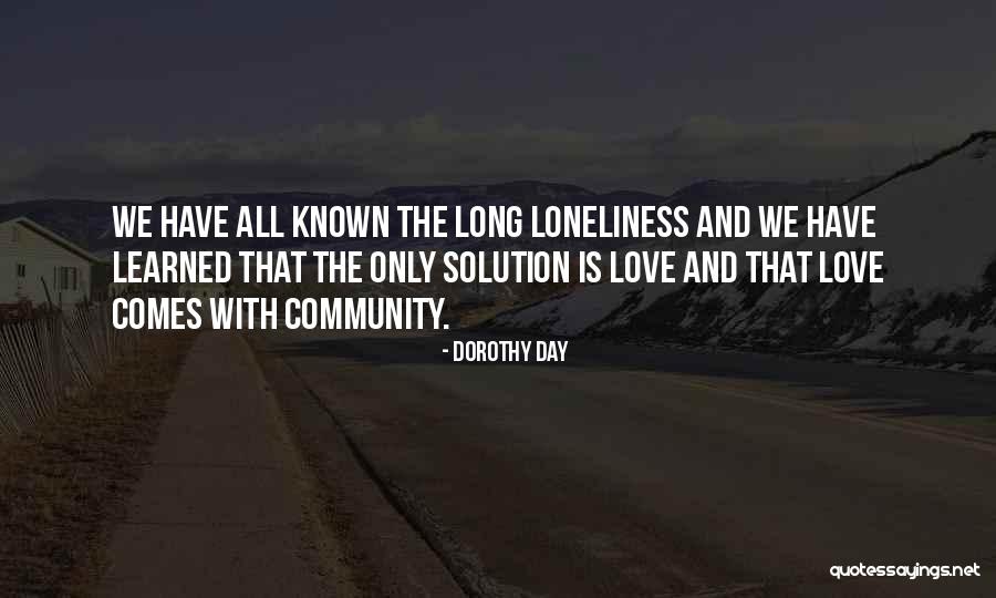 Love Loneliness Quotes By Dorothy Day