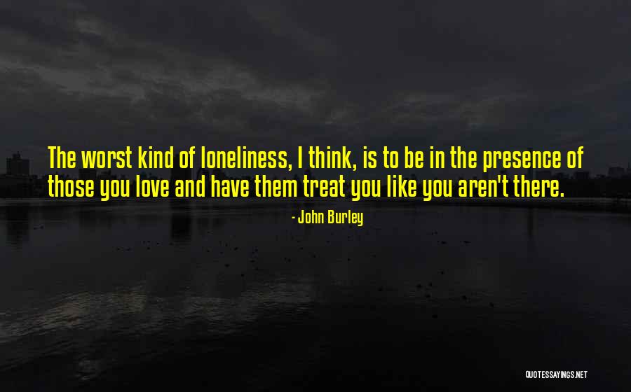 Love Loneliness Quotes By John Burley