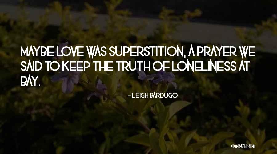 Love Loneliness Quotes By Leigh Bardugo