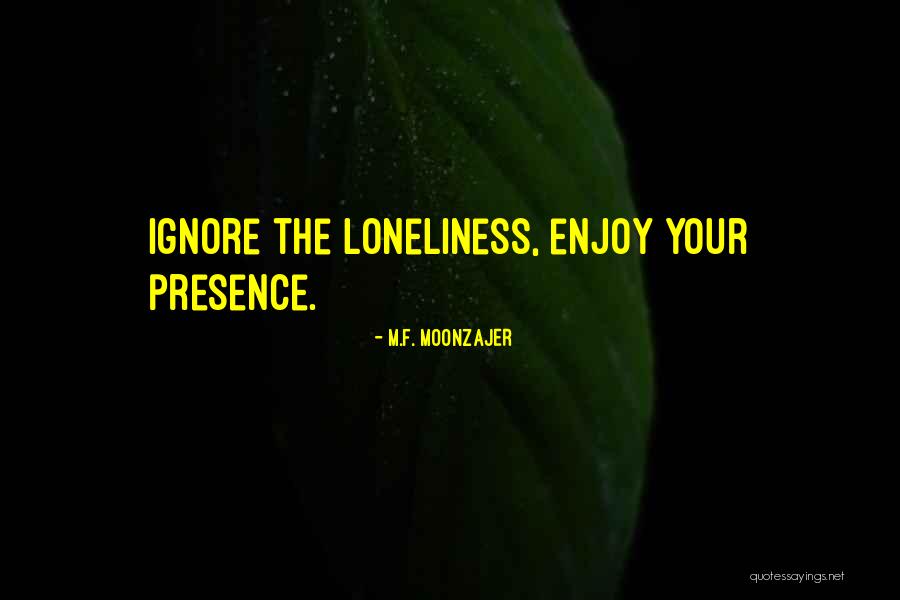 Love Loneliness Quotes By M.F. Moonzajer