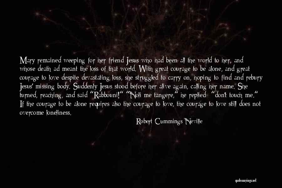 Love Loneliness Quotes By Robert Cummings Neville