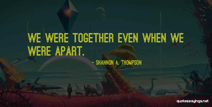 Love Long Distance Quotes By Shannon A. Thompson Love Long Distance Quotes By Shannon A. Thompson