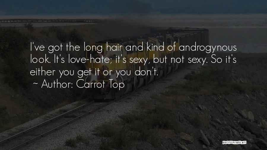 Love Long Hair Quotes By Carrot Top