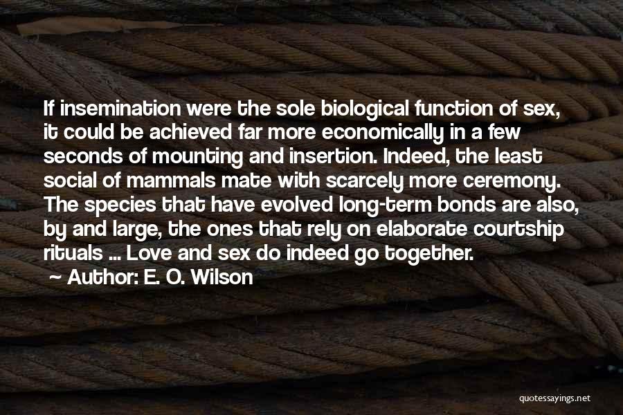Love Long Quotes By E. O. Wilson