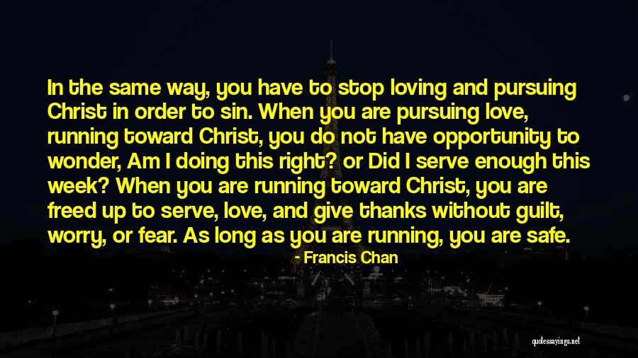 Love Long Quotes By Francis Chan Love Long Quotes By Francis Chan