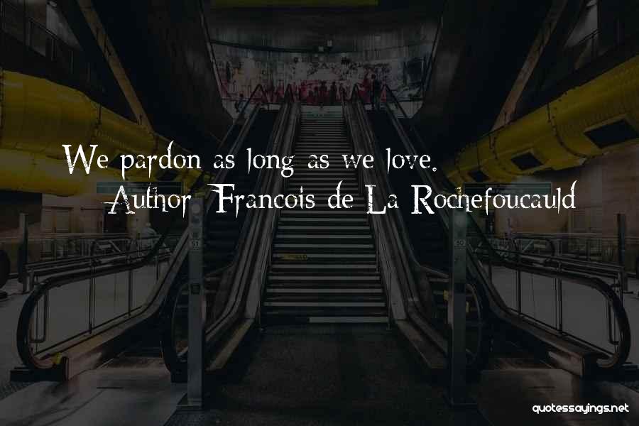Love Long Quotes By Francois De La Rochefoucauld