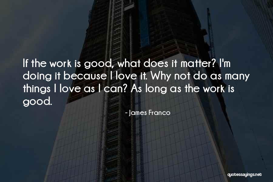 Love Long Quotes By James Franco