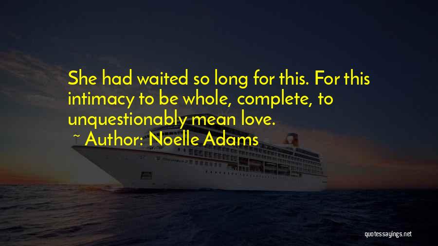 Love Long Quotes By Noelle Adams