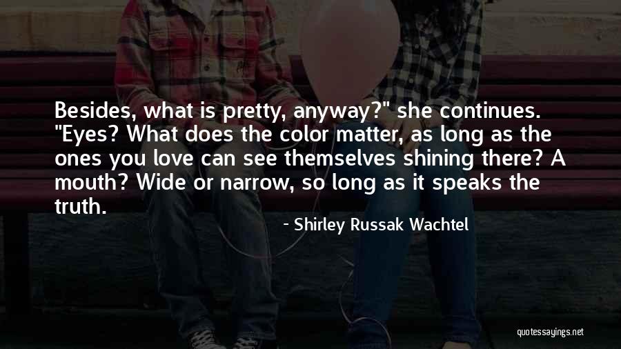 Love Long Quotes By Shirley Russak Wachtel