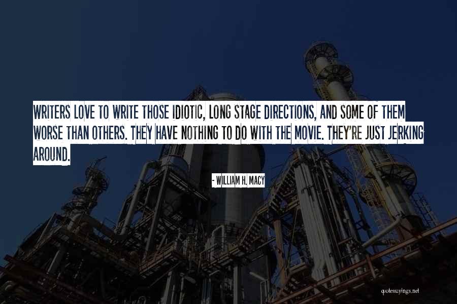 Love Long Quotes By William H. Macy