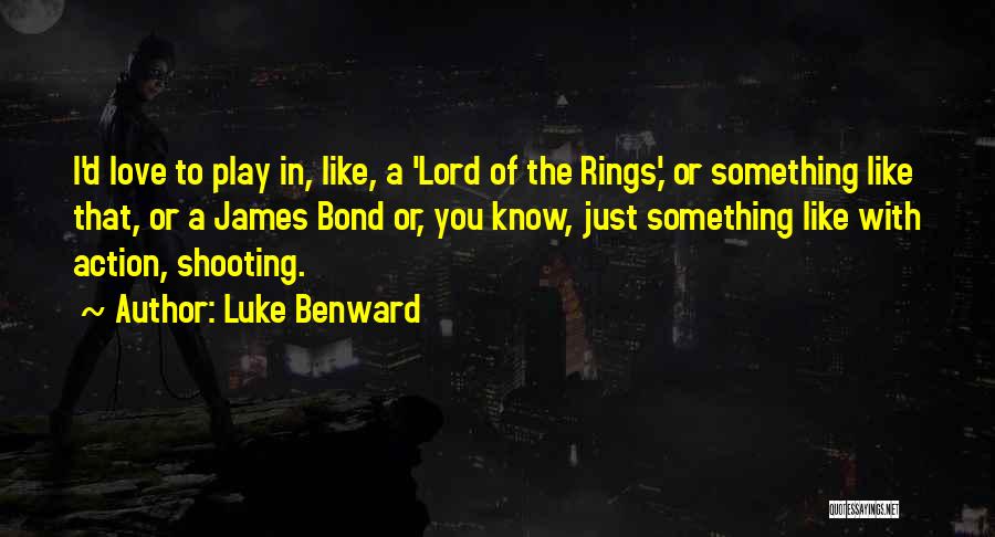 Love Lord Of The Rings Quotes By Luke Benward