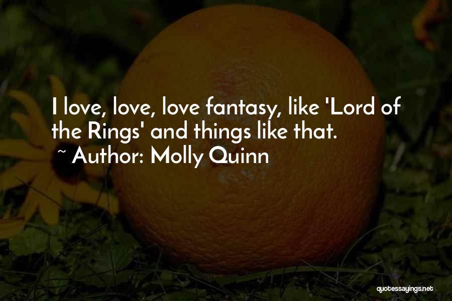 Love Lord Of The Rings Quotes By Molly Quinn