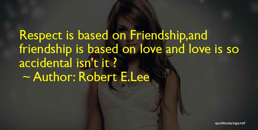 Love Lost And Friendship Quotes By Robert E.Lee