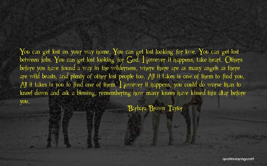 Love Lost And Then Found Quotes By Barbara Brown Taylor Love Lost And Then Found Quotes By Barbara Brown Taylor
