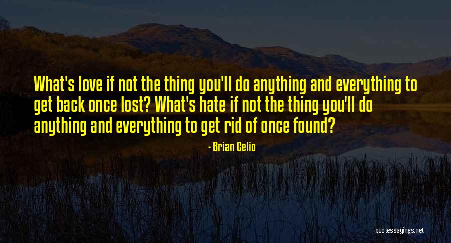 Love Lost And Then Found Quotes By Brian Celio Love Lost And Then Found Quotes By Brian Celio