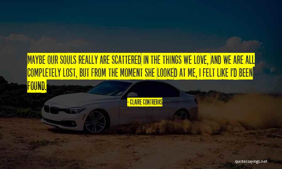 Love Lost And Then Found Quotes By Claire Contreras