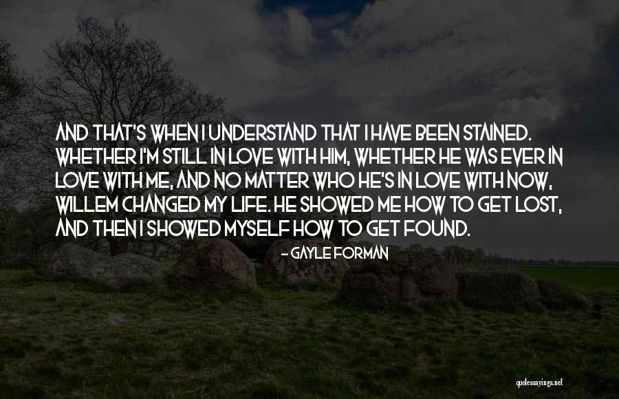Love Lost And Then Found Quotes By Gayle Forman Love Lost And Then Found Quotes By Gayle Forman