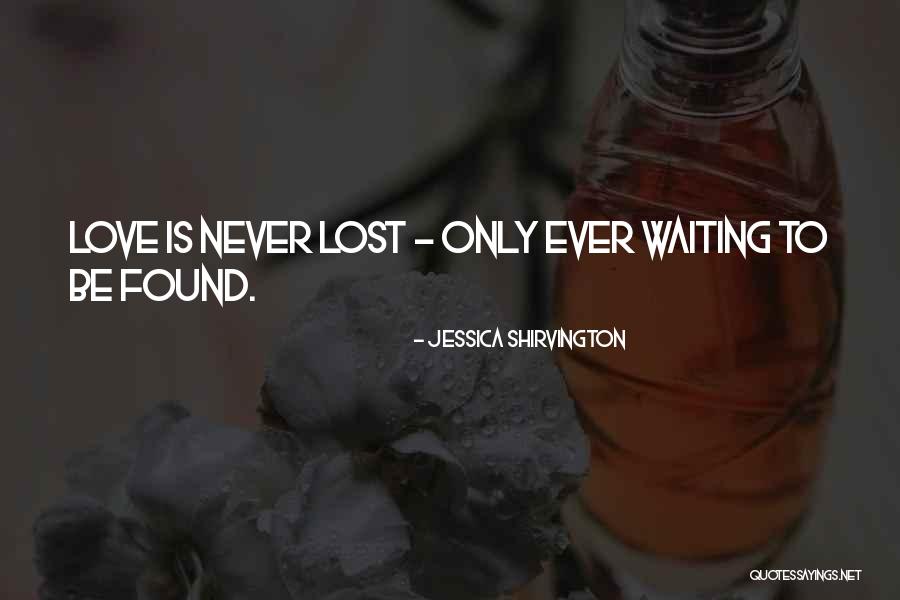 Love Lost And Then Found Quotes By Jessica Shirvington