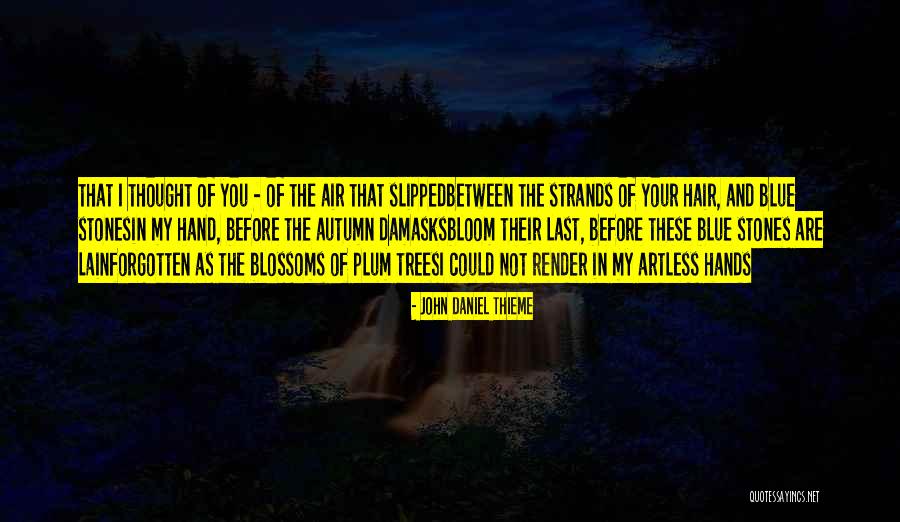 Love Lost But Not Forgotten Quotes By John Daniel Thieme Love Lost But Not Forgotten Quotes By John Daniel Thieme