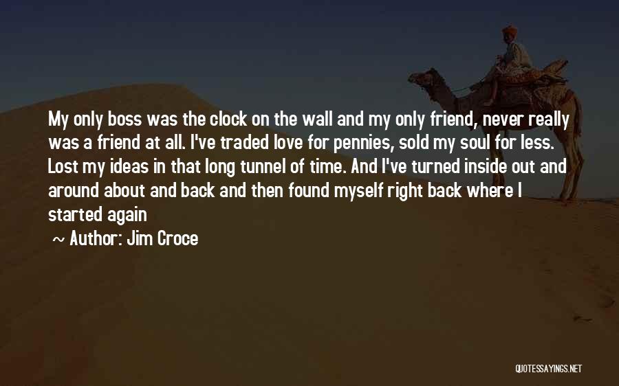 Love Lost Then Found Quotes By Jim Croce Love Lost Then Found Quotes By Jim Croce