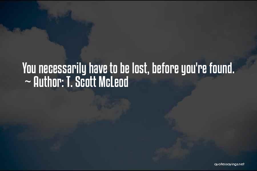 Love Lost Then Found Quotes By T. Scott McLeod