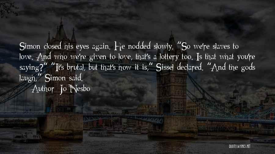 Love Lottery Quotes By Jo Nesbo