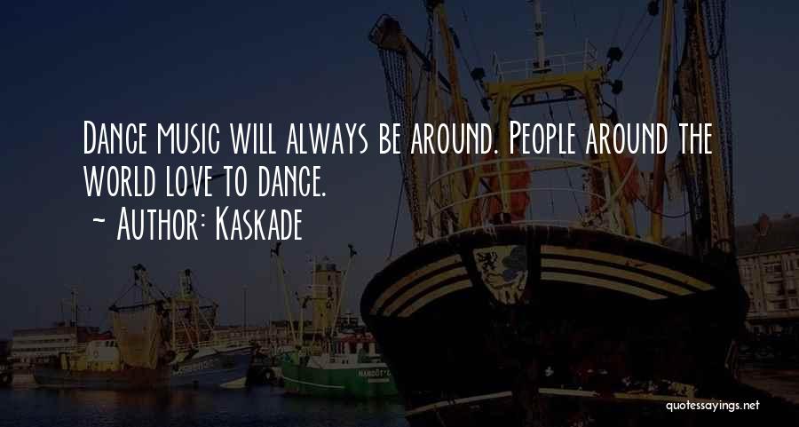Love Love Quotes By Kaskade