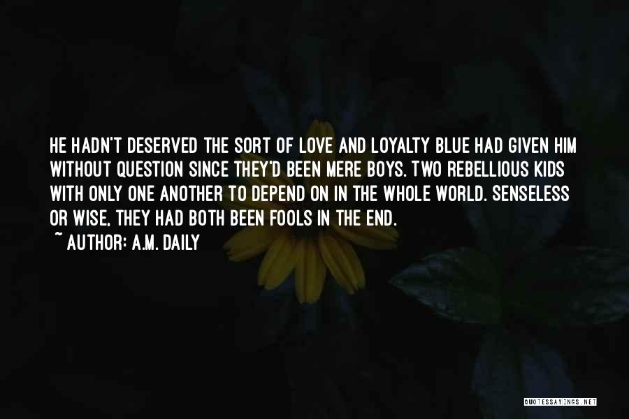 Love Loyalty Quotes By A.M. Daily