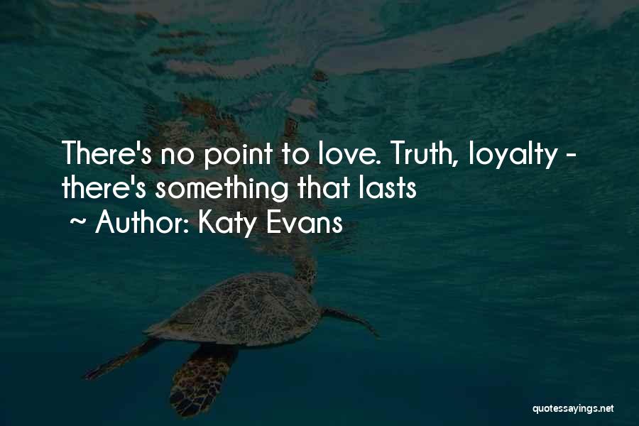 Love Loyalty Quotes By Katy Evans