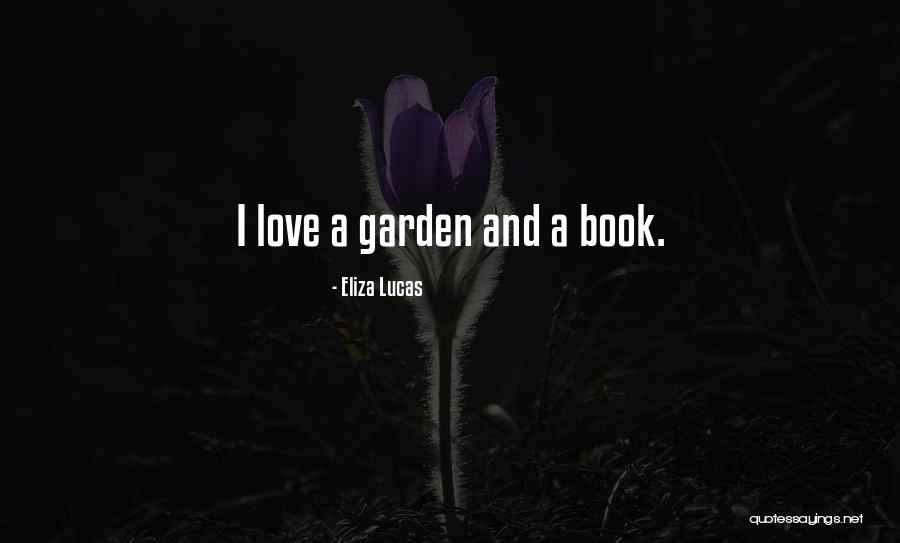 Love Lucas Quotes By Eliza Lucas Love Lucas Quotes By Eliza Lucas