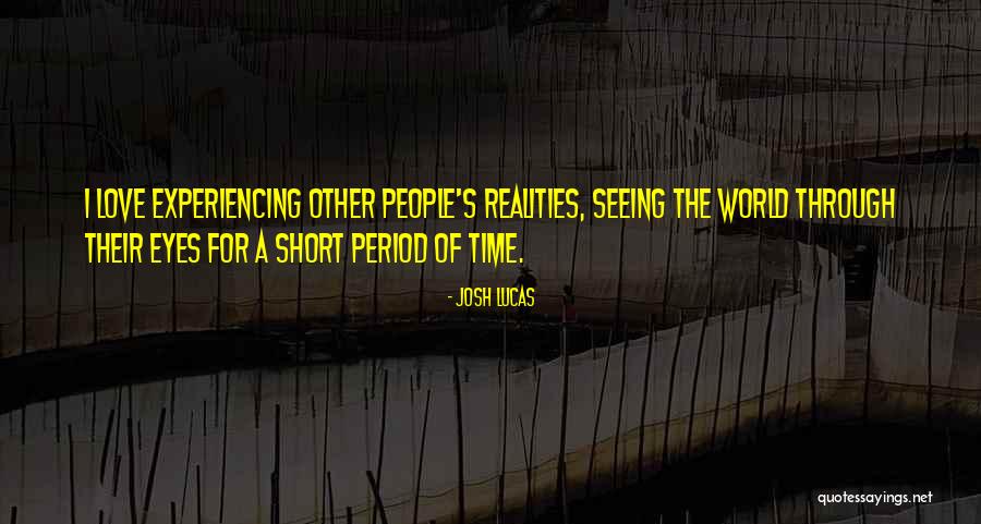 Love Lucas Quotes By Josh Lucas Love Lucas Quotes By Josh Lucas