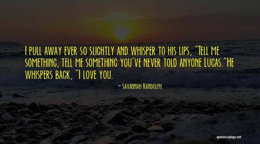 Love Lucas Quotes By Savannah Randolph Love Lucas Quotes By Savannah Randolph