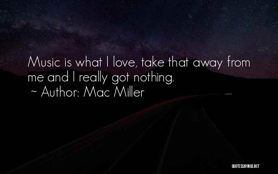 Love Mac Miller Quotes By Mac Miller