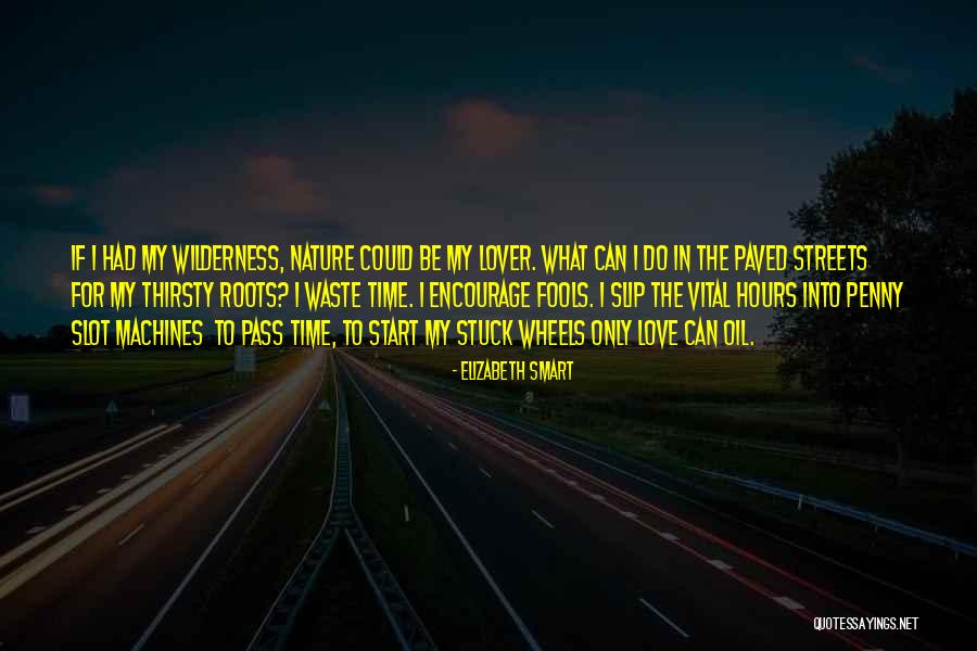 Love Machines Quotes By Elizabeth Smart Love Machines Quotes By Elizabeth Smart