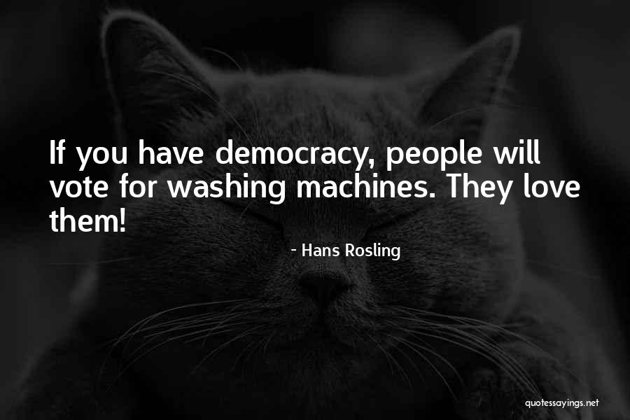Love Machines Quotes By Hans Rosling Love Machines Quotes By Hans Rosling