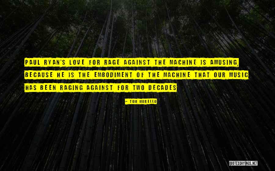 Love Machines Quotes By Tom Morello Love Machines Quotes By Tom Morello