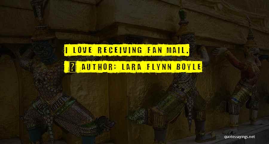 Love Mail Quotes By Lara Flynn Boyle