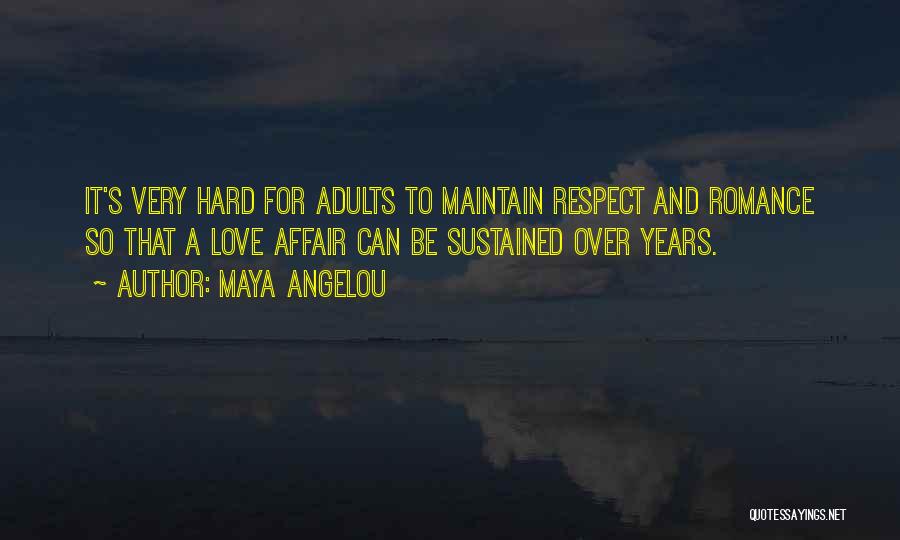 Love Maintain Quotes By Maya Angelou