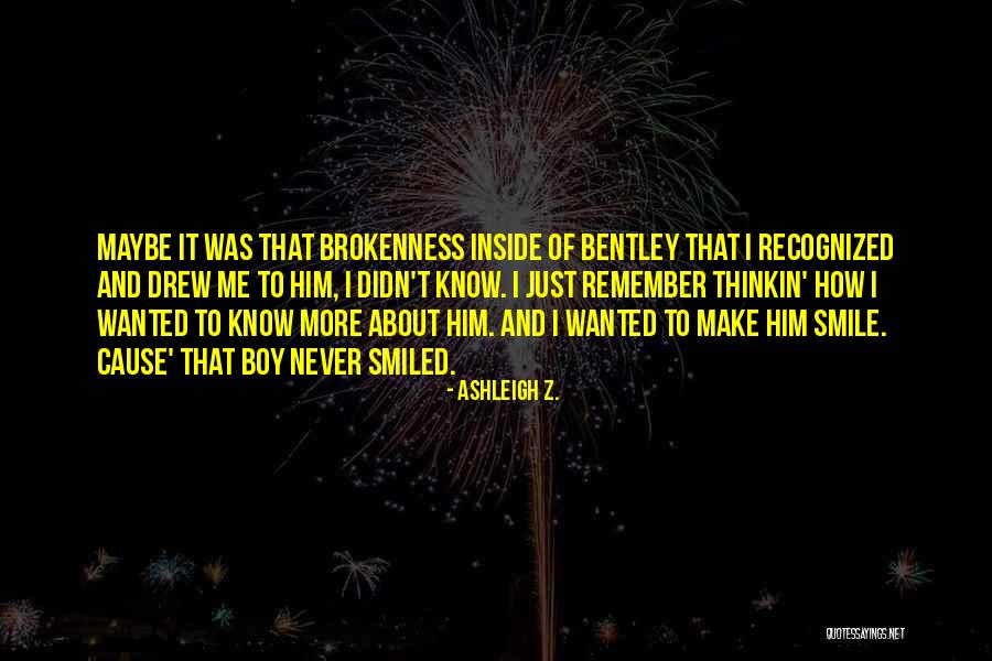 Love Make Me Smile Quotes By Ashleigh Z. Love Make Me Smile Quotes By Ashleigh Z.