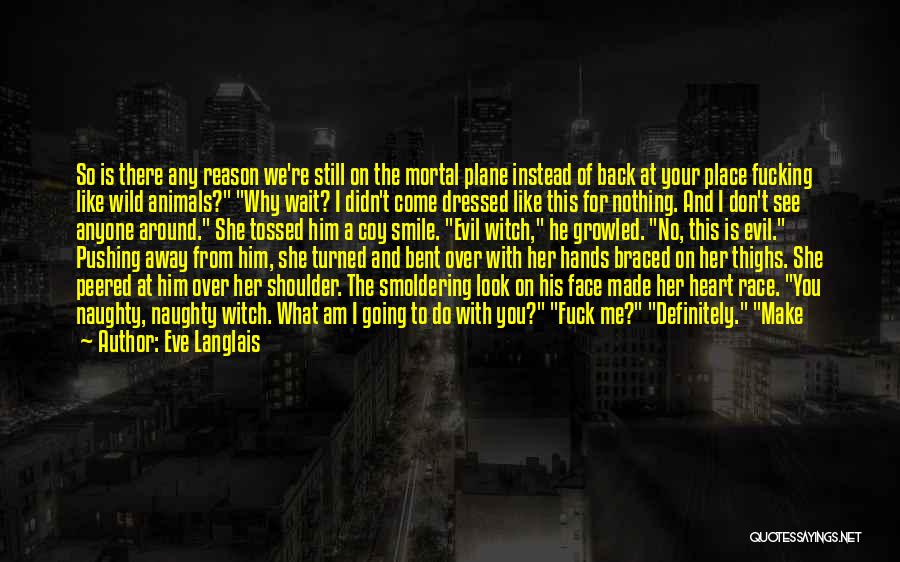 Love Make Me Smile Quotes By Eve Langlais Love Make Me Smile Quotes By Eve Langlais